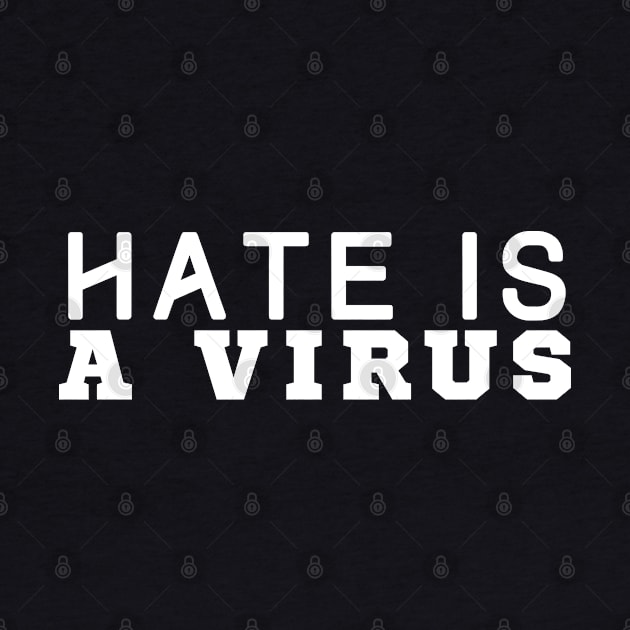 Hate Is A Virus by HobbyAndArt